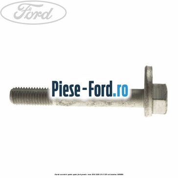 Surub excentric punte spate Ford Grand C-Max 2016-2020 1.6 Ti 125 cai #F271AAAB1D