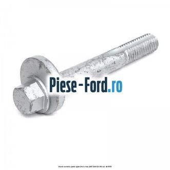 Surub excentric punte spate Ford S-Max 2007-2014 2.3 160 cai #26D91FC7E5