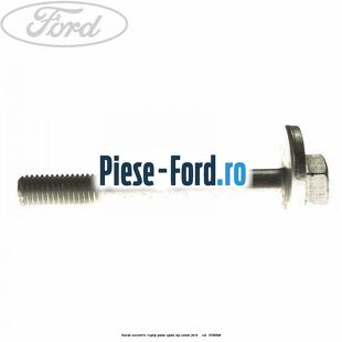 Surub excentric reglaj punte spate tip combi Ford Mondeo 2000-2007 2.0 TDCi 131 cai #A013F4417C
