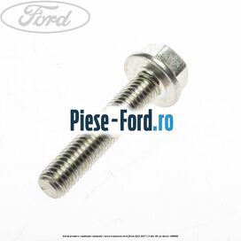 Surub prindere catalizator, intinzator curea transmisie Ford Fiesta 2013-2017 1.5 TDCi 95 cai