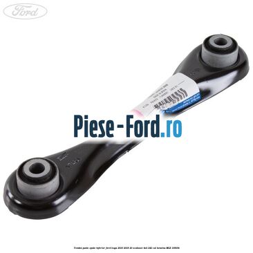 Tendon punte spate inferior Ford Kuga 2016-2018 2.0 EcoBoost 4x4 242 cai #99C05B6FEC