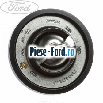 Termostat Ford Ranger 2012-2015 2.2 TDCi 4x4 125 cai #69FF0DE7BF