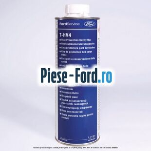 Vaselina protectie rugina cavitati Ford original 1L HV4 Ford Galaxy 2007-2014 1.6 EcoBoost 160 cai #0CC16747F0