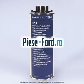 Vaselina protectie rugina cavitati Ford original 1L WB Ford C-Max 2011-2015 1.6 Ti 105 cai #E8024783C7