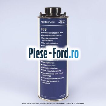 Vaselina protectie rugina cavitati Ford original 1L WB Ford Fiesta Active 2018-2023 1.0 EcoBoost 125 cai #7C989A090A