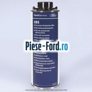 Vaselina protectie rugina cavitati Ford original 1L WB Ford Fusion 1.6 TDCi 90 cp