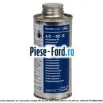 1 Ulei compresor DE-12 tip freon R1234YF 250 ml Ford Fiesta 2002-2005 1.6 16V 100 cai #88EAB7D63F