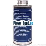 1 Ulei compresor tip freon R134a 200 ml Ford Galaxy 2007-2014 1.6 EcoBoost 160 cai #D762C00ACD