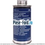 1 Ulei compresor tip freon R134a 200 ml Ford Ka plus 2019-2020 1.5 Ti 120 cai #B8C3A0555B