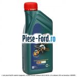 1 Ulei Ford 0W20 Castrol Magnatec Diesel 1L Ford Transit Connect 2013-2018 1.6 EcoBoost 150 cai benzina