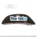 Acoperire interioara fata usa rotunda Ford Fiesta 2005-2008 1.6 16V 100 cai benzina