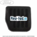 Acoperire pedala ambreiaj Ford Mondeo 2008-2014 2.0 EcoBoost 203 cai #A9D9A054F4