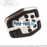 Acoperire pedala ambreiaj frana , manual Ford Kuga 2016-2018 2.0 EcoBoost 4x4 242 cai benzina