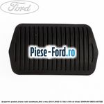 Acoperire pedala frana, cutie automata Ford C-Max 2016-2020 2.0 TDCi 150 cai #0015835E97