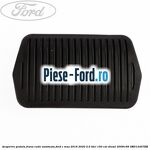 Acoperire pedala frana, cutie automata Ford C-Max 2016-2020 2.0 TDCi 150 cai diesel