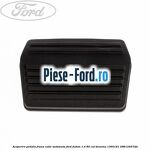 Acoperire pedala ambreiaj/frana Ford Fusion 1.4 80 cai benzina