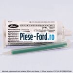Adeziv 2 componenti Ford original 50 ml Ford Fusion 1.3 60 cai #B79A9E5B7C