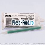 Adeziv 2 componenti Ford original 50 ml Ford Grand C-Max 2011-2015 1.6 EcoBoost 150 cai #4E6FAA7C95