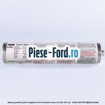 Adeziv parbriz Ford original 310 ml Ford B-Max 1.5 TDCi 95 cai #81A13EB8DB