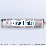Adeziv parbriz Ford original 310 ml Ford Ka 1996-2008 1.3 i 49 cai #318966B55D