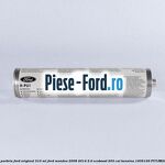 Adeziv parbriz Ford original 200 ml Ford Mondeo 2008-2014 2.0 EcoBoost 203 cai benzina