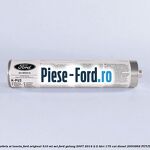 Adeziv parbriz Ford original 310 ml, set Ford Galaxy 2007-2014 2.2 TDCi 175 cai diesel