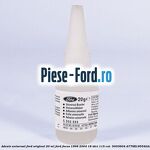 Adeziv universal Ford original 20 ml Ford Focus 1998-2004 1.8 TDCi 115 cai #EC9C831A07