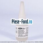 Adeziv universal Ford original 20 ml Ford Grand C-Max 2011-2015 1.6 EcoBoost 150 cai #C54F99CC6B