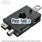 Amplificator semnal radio Ford Focus 2014-2018 1.0 EcoBoost 100 cai #DAB111D54A