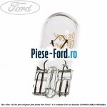 Bec W16W 16 W 12V Ford Original Ford Fiesta 2013-2017 1.0 EcoBoost 100 cai benzina