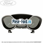 Bloc ceasuri bord display mare Ford Focus 2014-2018 1.6 Ti 85 cai benzina