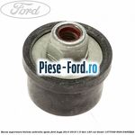 Bucsa inferioara bieleta antiruliu spate Ford Kuga 2013-2016 1.5 TDCi 120 cai diesel