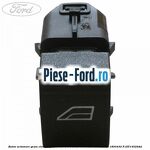 Buton actionare geam electric Ford C-Max 2016-2020 1.6 Ti 120 cai #36641CDA8F