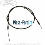 Cablu frana mana stanga Ford Galaxy 2007-2014 2.0 EcoBoost 199 cai #B8D272C3EE