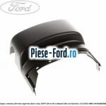 Capac coloana directie superior Ford S-Max 2007-2014 2.0 EcoBoost 240 cai #C133704803