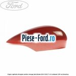 Capac oglinda dreapta midnight sky Ford Fiesta 2013-2017 1.0 EcoBoost 125 cai benzina