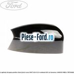 Capac oglinda dreapta moondust silver Ford S-Max 2007-2014 2.0 EcoBoost 203 cai benzina