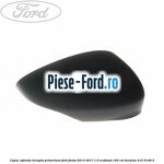 Capac oglinda dreapta panther black Ford Fiesta 2013-2017 1.0 EcoBoost 100 cai benzina