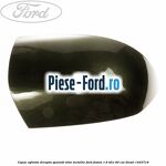 Capac oglinda dreapta sea grey Ford Fusion 1.6 TDCi 90 cai diesel