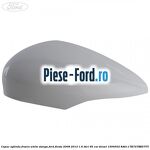 Capac oglinda dreapta vision Ford Fiesta 2008-2012 1.6 TDCi 95 cai diesel