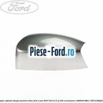Capac oglinda stanga kelp metallic Ford S-Max 2007-2014 2.5 ST 220 cai benzina