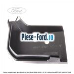 Capac prag dreapta spate Ford Fiesta 2008-2012 1.25 82 cai benzina