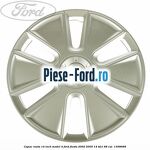 Capac roata 14 inch model 4 Ford Fiesta 2002-2005 1.4 TDCi 68 cai #19D61FB502