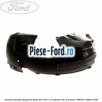 Carenaj roata fata dreapta Ford Fiesta 2013-2017 1.0 EcoBoost 100 cai benzina