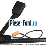 Centura pretensionare fata Ford Fusion 1.3 60 cai benzina