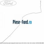 Conducta centrala frana, spate dreapta Ford Transit Connect 2013-2018 1.5 TDCi 120 cai diesel