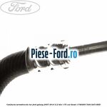Conducta servodirectie retur an 04/2012-12/2014 Ford Galaxy 2007-2014 2.2 TDCi 175 cai diesel