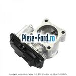 Corp clapeta acceleratie Ford Galaxy 2015-2023 2.0 EcoBlue 4x4 150 cai #D1637933EF
