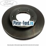 Disc frana fata R 302 mm Ford Ranger 2012-2015 2.2 TDCi 4x4 125 cai diesel
