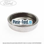 Dop apa chiulasa 22 mm Ford Mondeo 2000-2007 2.0 TDDI 115 cai #15EA7AC8EB
